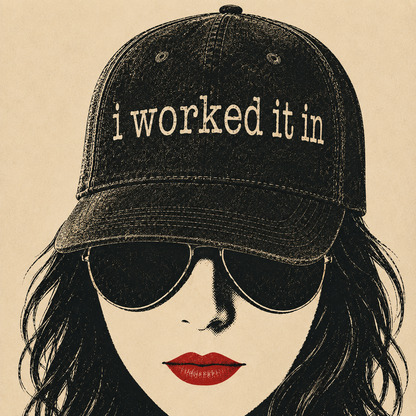 "I worked it in" cap