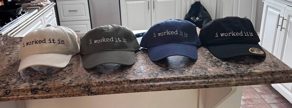 "I worked it in" cap